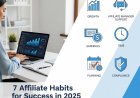 7 Affiliate Habits That Lead to Long-Term Success in 2025