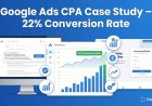 Google Ads CPA Case Study: How a DreamAff Affiliate Achieved a 22% Conversion Rate with High-Intent Search Traffic